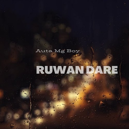 Ruwan Dare Auta mg boy