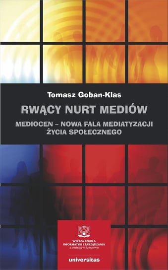 Rwący nurt mediów. Mediocen – nowa faza mediatyzacji życia społecznego. Pisma z lat 2012–2020 - ebook mobi Goban-Klas Tomasz