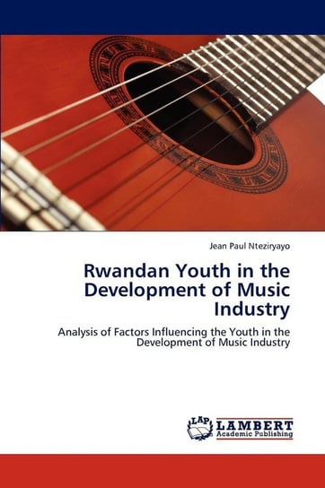 Rwandan Youth in the Development of Music Industry Nteziryayo Jean Paul