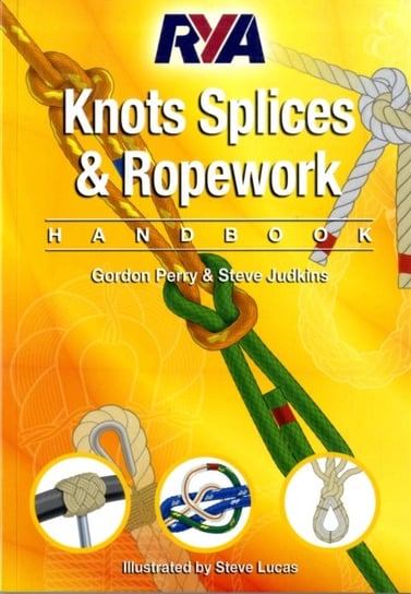 RYA Knots, Splices and Ropework Handbook Perry Gordon, Judkins Steve
