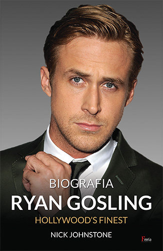 Ryan Gosling. Biografia Hollywood's Finest Johnstone Nick