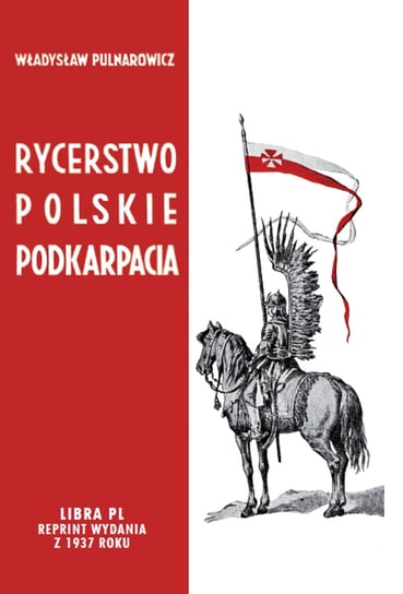 Rycerstwo polskie Podkarpacia Pulnarowicz Władysław