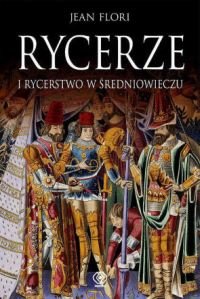 Rycerze i Rycerstwo w Średniowieczu Flori Jean