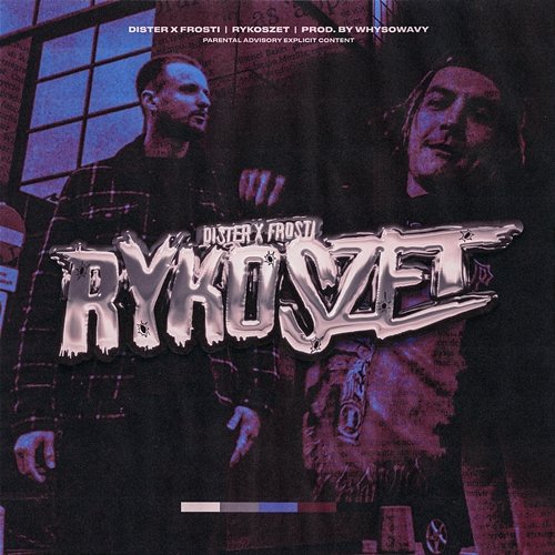 Rykoszet Frosti, Dister, whysowavy