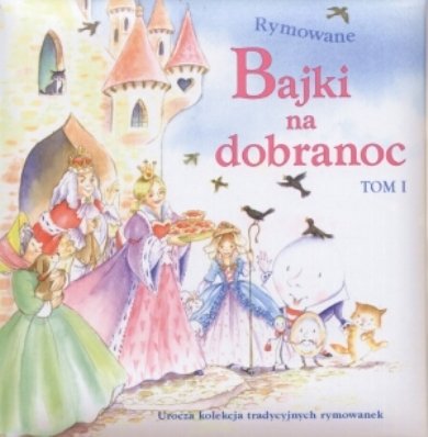 Rymowane bajki na dobranoc. Tom 1 Opracowanie zbiorowe