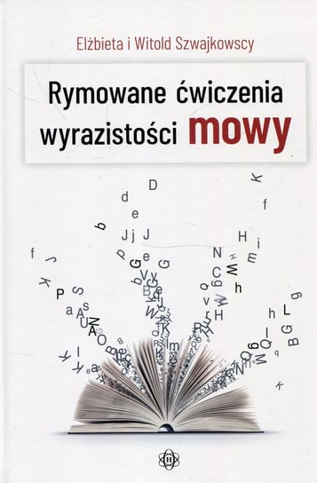 Rymowane ćwiczenia wyrazistości mowy Szwajkowska Elżbieta, Szwajkowski Witold