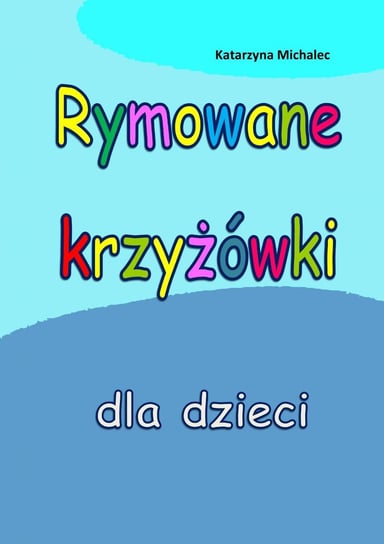 Rymowane krzyżówki dla dzieci - ebook PDF Michalec Katarzyna