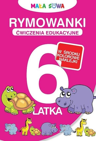 Rymowanki 6-latka. Ćwiczenia edukacyjne + naklejki Opracowanie zbiorowe