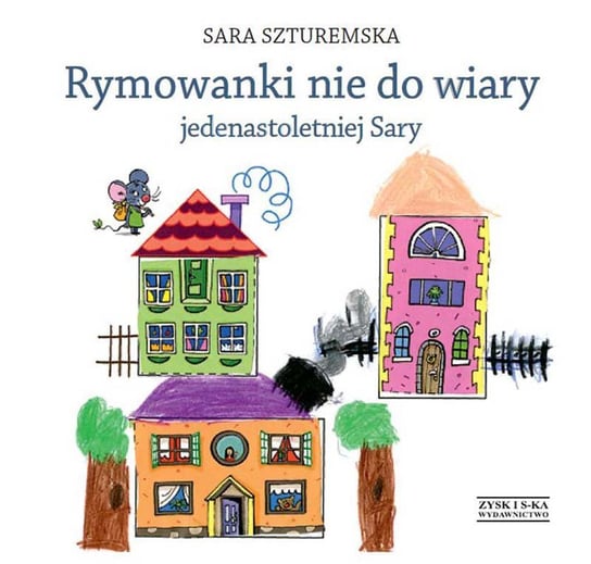 Rymowanki nie do wiary jedenastoletniej Sary Szturemska Sara