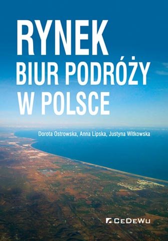 Rynek biur podróży w Polsce Ostrowska Dorota, Lipska Anna, Witkowska Justyna