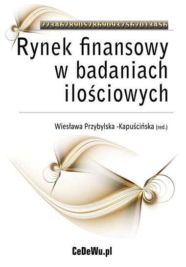 Rynek finansowy w badaniach ilościowych Przybylska-Kapuścińska Wiesława