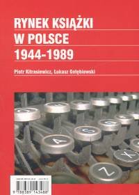 Rynek książki w Polsce 1944-1989 Kitrasiewicz Piotr, Gołębiewski Łukasz