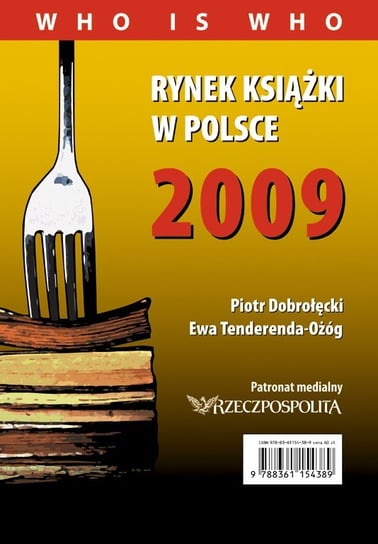 Rynek książki w Polsce 2009. Who is who Dobrołęcki Piotr, Tenderenda-Ożóg Ewa