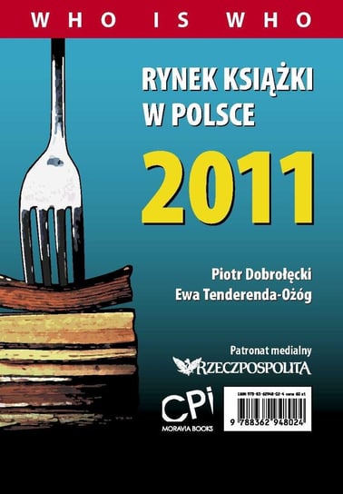 Rynek książki w Polsce 2011. Who is who Dobrołęcki Piotr, Tenderenda-Ożóg Ewa