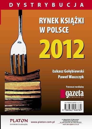 Rynek książki w Polsce 2012. Dystrybucja Gołębiewski Łukasz, Waszczyk Paweł