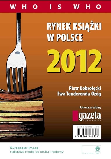 Rynek książki w Polsce 2012. Who is who Dobrołęcki Piotr, Tenderenda-Ożóg Ewa