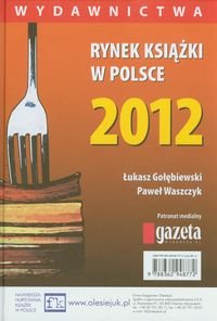 Rynek książki w Polsce 2012. Wydawnictwa Gołębiewski Łukasz, Waszczyk Paweł