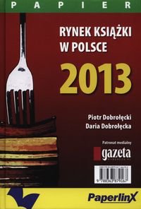 Rynek książki w Polsce 2013 Dobrołęcki Piotr, Dobrołęcka Daria