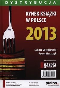 Rynek książki w Polsce 2013. Dystrybucja Gołębiewski Łukasz, Waszczyk Paweł