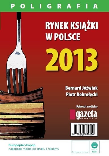 Rynek książki w Polsce 2013. Poligrafia Dobrołęcki Piotr, Jóźwiak Bernard