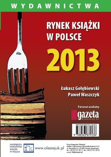 Rynek książki w Polsce 2013. Wydawnictwa Gołębiewski Łukasz, Waszczyk Paweł