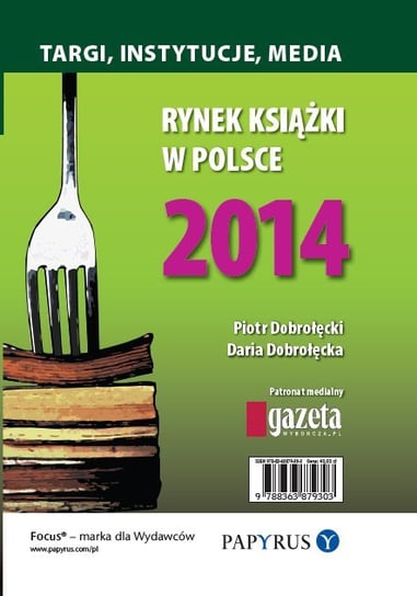Rynek książki w Polsce 2014. Targi, instytucje, media Dobrołęcki Piotr, Dobrołęcka Daria