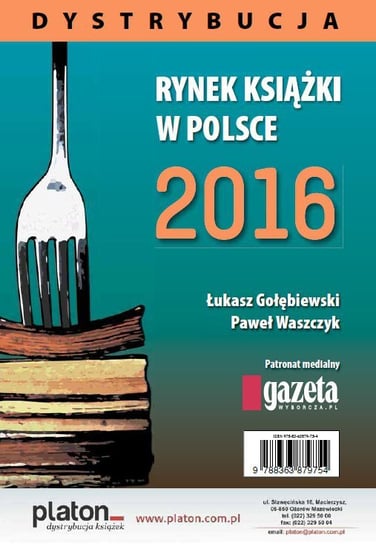 Rynek książki w Polsce 2016. Dystrybucja Gołębiewski Łukasz, Waszczyk Paweł