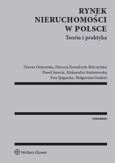 Rynek nieruchomości w Polsce. Teoria i praktyka Opracowanie zbiorowe