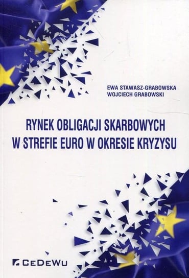 Rynek obligacji skarbowych w strefie euro w okresie kryzysu Stawasz-Grabowska Ewa, Grabowski Wojciech