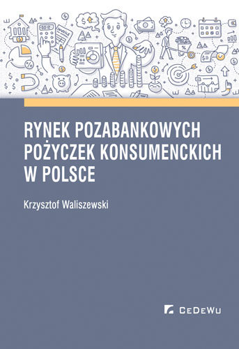 Rynek pozabankowych pożyczek konsumenckich w Polsce Waliszewski Krzysztof