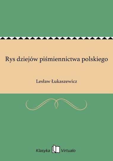 Rys dziejów piśmiennictwa polskiego Łukaszewicz Lesław