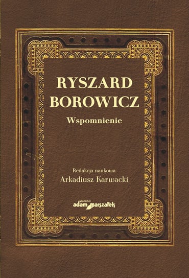 Ryszard Borowicz. Wspomnienie Opracowanie zbiorowe