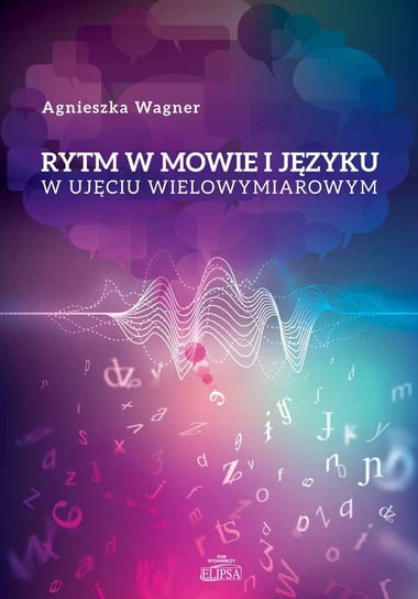 Rytm w mowie i języku w ujęciu wielowymiarowym Wagner Agnieszka