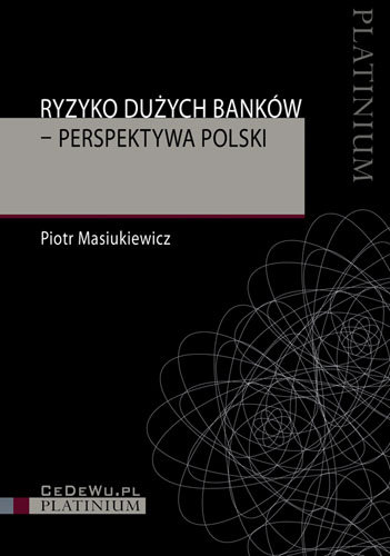 Ryzyko dużych banków - Perspektywa Polski Masiukiewicz Piotr