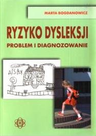 Ryzyko dyslekcji. Problem i diagnozowanie Bogdanowicz Marta