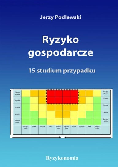 Ryzyko gospodarcze. 15 studium przypadku - ebook PDF Podlewski Jerzy