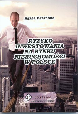 Ryzyko inwestowania na rynku nieruchomości w Polsce Kraińska Agata