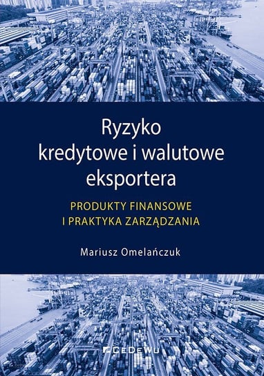 Ryzyko kredytowe i walutowe eksportera Omelańczuk Mariusz