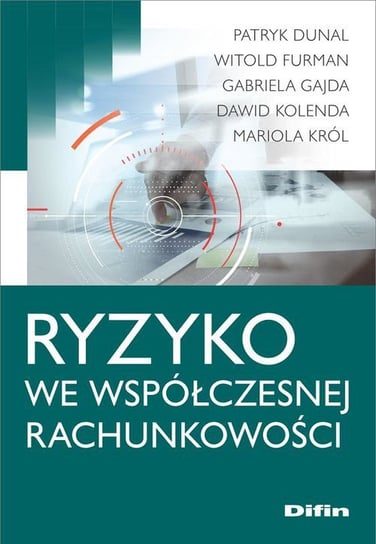 Ryzyko we współczesnej rachunkowości - Patryk Dunal, Witold Furman Inny producent