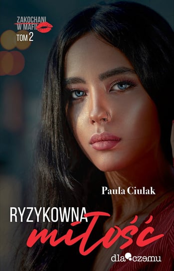 Ryzykowna miłość. Zakochani w mafii. Tom 2 Ciulak Paula