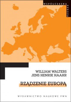 Rządzenie Europą Walters William, Haahr Jens Henrik