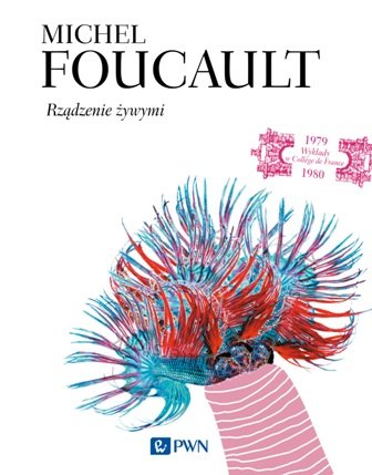 Rządzenie żywymi Foucault Michel
