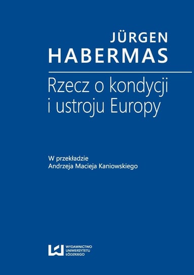 Rzecz o kondycji i ustroju Europy Habermas Jurgen