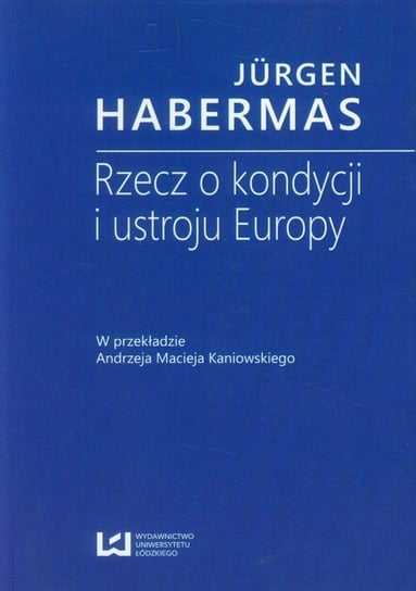 Rzecz o kondycji i ustroju Europy Habermas Jurgen