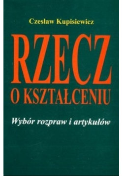 Rzecz o kształceniu Kupisiewicz Czesław