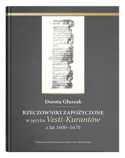 Rzeczowniki zapożyczone w języku Vesti-Kurantów z lat 1600 - 1670 Głuszak Dorota