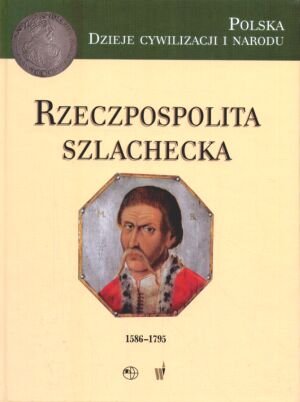 Rzeczpospolita Szlachecka 1586-1795 Derwich Marek