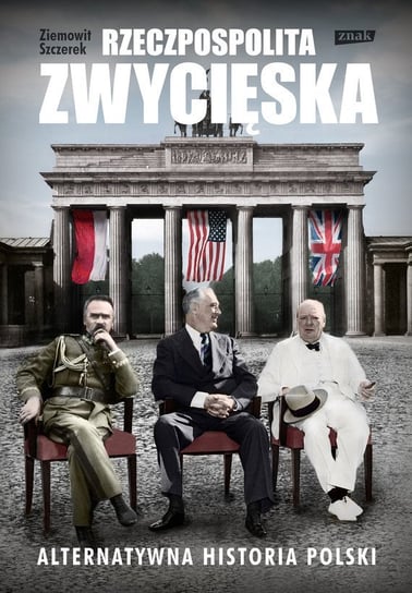 Rzeczpospolita zwycięska. Alternatywna historia Polski - ebook epub Szczerek Ziemowit