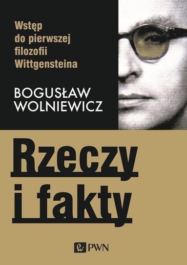 Rzeczy i fakty Wolniewicz Bogusław