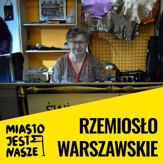 Rzemiosło warszawskie - Miasto jest nasze - podcast - audiobook Opracowanie zbiorowe